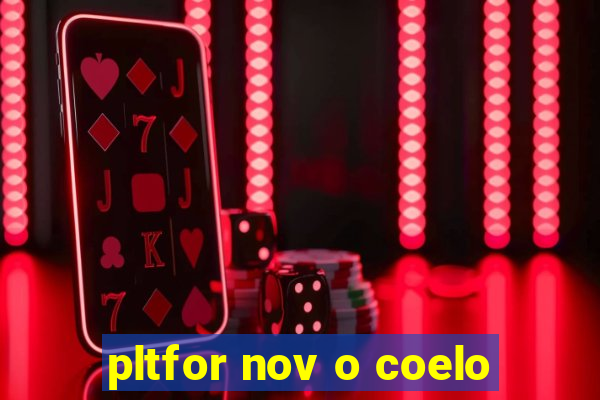 pltfor nov o coelo